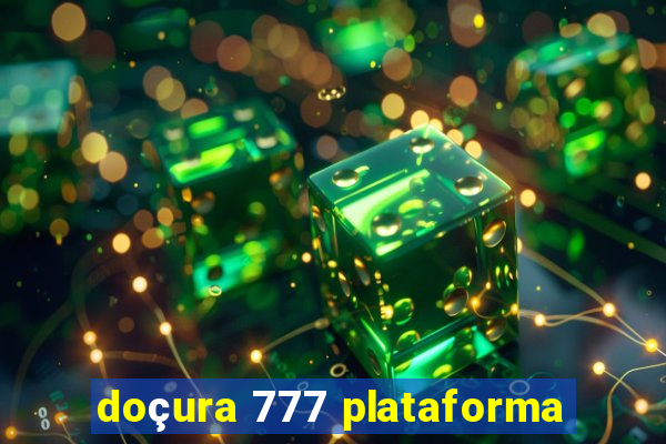 doçura 777 plataforma